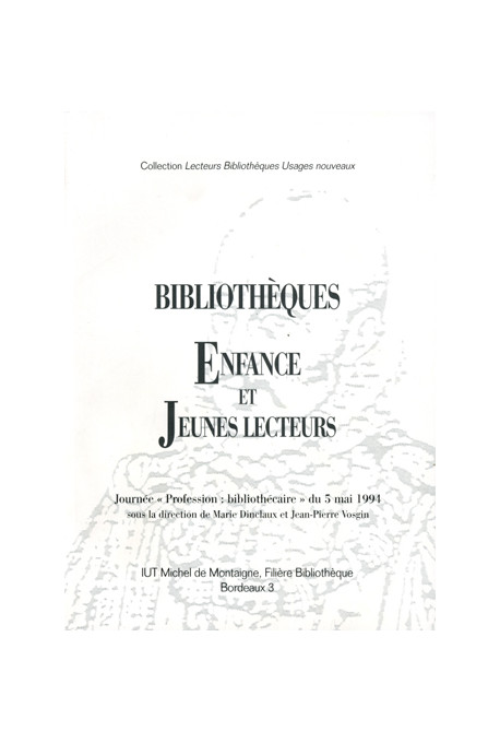 DINCLAUX (Marie), VOSGIN (Jean-Pierre)
Bibliothèques, enfance et jeunes lecteurs